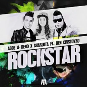 Abde & Deno, Sharlota – Rockstar (feat. Ben Cristovao)