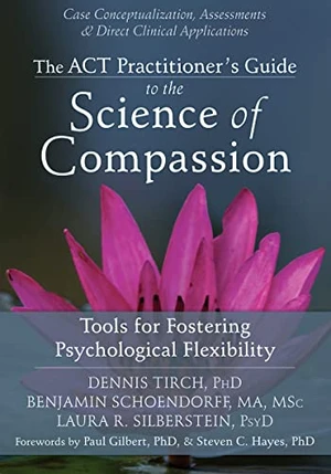 The ACT Practitioner's Guide to the Science of Compassion