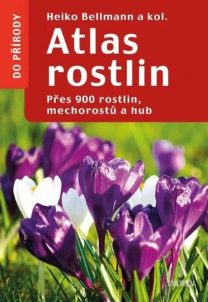 Atlas rostlin - Přes 900 rostlin, mechorostů a hub - Heiko Bellmann