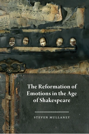 The Reformation of Emotions in the Age of Shakespeare