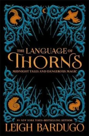 The Language of Thorns : Midnight Tales and Dangerous Magic - Leigh Bardugová