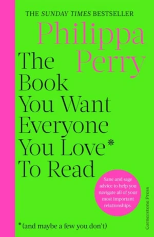 Book You Want Everyone You Love* To Read *(and maybe a few you don't) | - Philippa Perryová