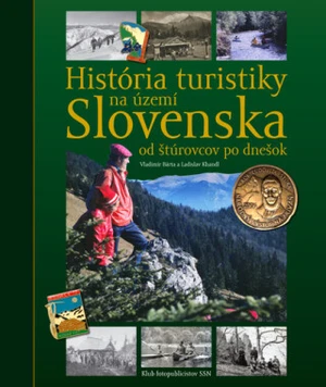 História turistiky na území Slovenska Od štúrovcov po dnešok - Vladimír Bárta, Ladislav Khandl