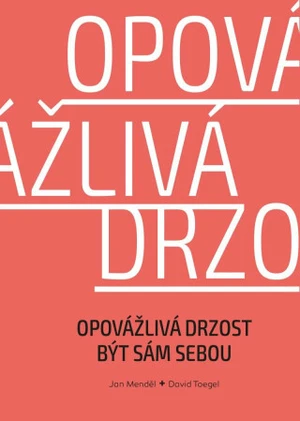 Opovážlivá drzost být sám sebou - Jan Menděl, David Toegel