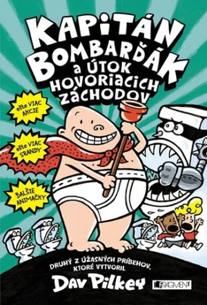 Kapitán Bombarďák 2: Kapitán Bombarďák a útok hovoriacich záchodov - Dav Pilkey