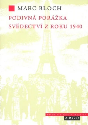 Podivná porážka Svědectví z roku 1940 - Marc Bloch