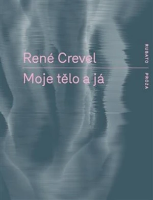 Moje tělo a já - René Crevel