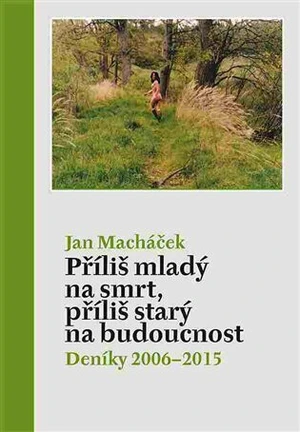 Příliš mladý na smrt, příliš starý na budoucnost - Jan Macháček