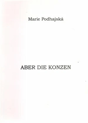 Aber die Konzen - Marie Podhajská