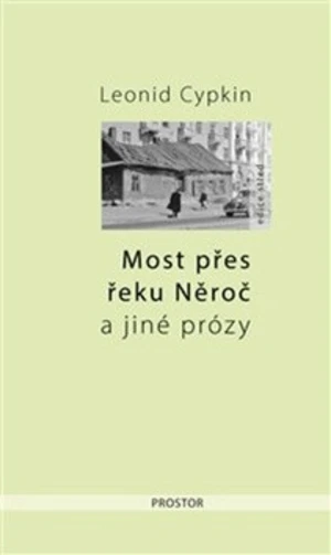 Most přes řeku Něroč a jiné prózy - Leonid Cypkin