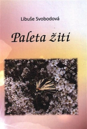 Paleta žití - Libuše Svobodová, Gabriela Ungerová