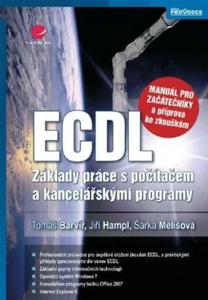 ECDL - manuál pro začátečníky a příprava ke zkouškám - Barvíř Tomáš, Melišová Šárka, Hampl Jiří - e-kniha