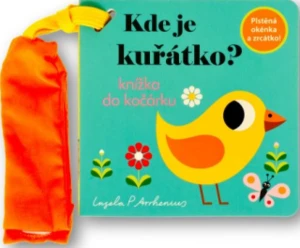 Kde je kuřátko? Knížka do kočárku - Ingela P. Arrhenius