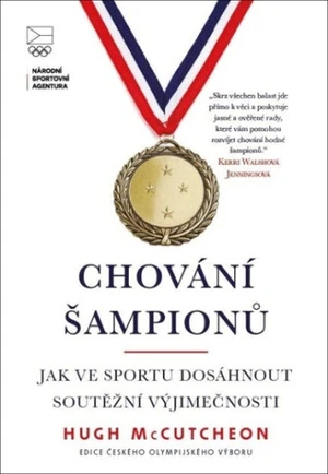 Chování šampionů - Jak ve sportu dosáhnout soutěžní výjimečnosti - Hugh McCutcheon