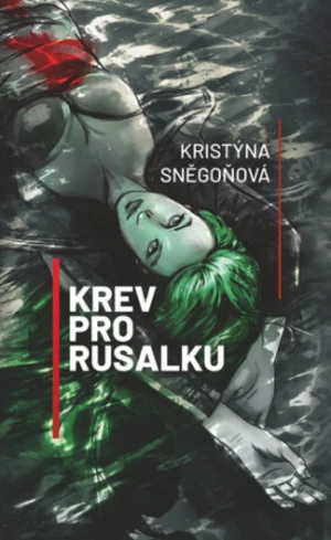 Krev pro Rusalku - Kristýna Sněgoňová, Žaneta Kortusová