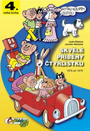 Skvělé příběhy Čtyřlístku - Ljuba Štíplová, Jaroslav Němeček, Jaromír Němeček