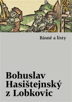 Básně a listy - Bohuslav Hasištejnský z Lobkovic