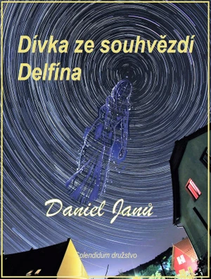 Dívka ze souhvězdí Delfína - Janů Daniel - e-kniha