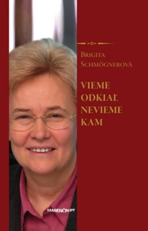 Vieme odkiaľ, nevieme kam - Brigita Schmögnerová