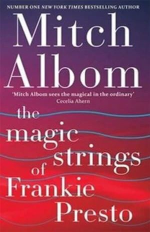 The Magic Strings of Frankie Presto - Mitch Albom