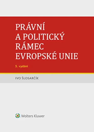 Právní a politický rámec Evropské unie - 5. vydání - Ivo Šlosarčík - e-kniha