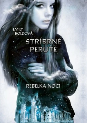 Stříbrné perutě Rebelka noci - Emily Boldová