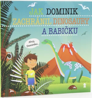 Jak Dominik zachránil dinosaury a babičku - Šimon Matějů