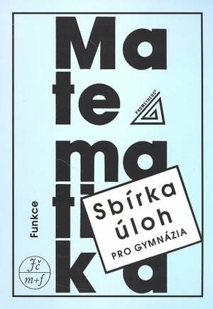 Sbírka úloh z matematiky pro gymnázia - Funkce - Oldřich Odvárko