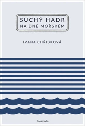 Suchý hadr na dně mořském - Ivana Chřibková