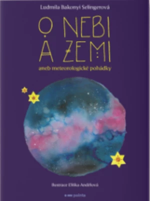 O nebi a zemi aneb Meteorologické pohádky - Ludmila Bakonyi Selingerová