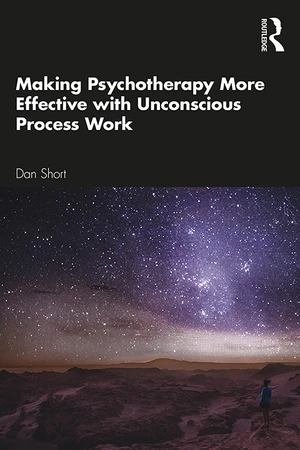 Making Psychotherapy More Effective with Unconscious Process Work