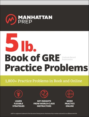 5 lb. Book of GRE Practice Problems Problems on All Subjects, Includes 1,800 Test Questions and Drills, Online Study Guide, Proven Strategies to Pass