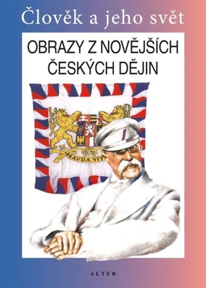 Obrazy z novějších českých dějin - učebnice (Člověk a jeho svět)