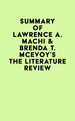 Summary of Lawrence A. Machi & Brenda T. McEvoy's The Literature Review