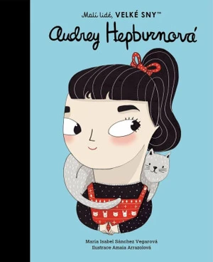 Audrey Hepburnová. Malí lidé, velké sny - María Isabel Sánchez Vegarová, Amaia Arrazolová