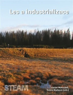 Les a industrializace - Václav Matoušek, Tereza Blažková