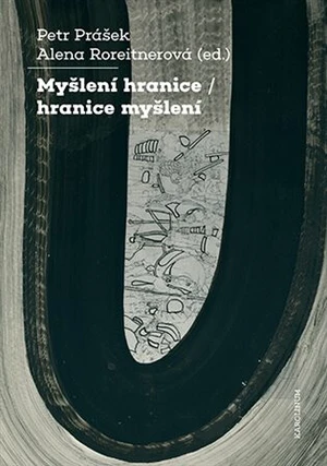 Myšlení hranice / hranice myšlení - Petr Prášek, Alena Roreitnerová