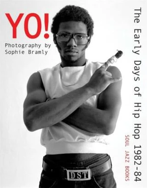 Yo! The early days of Hip Hop 1982-84. Photography by Sophie Bramly - Sophie Bramly