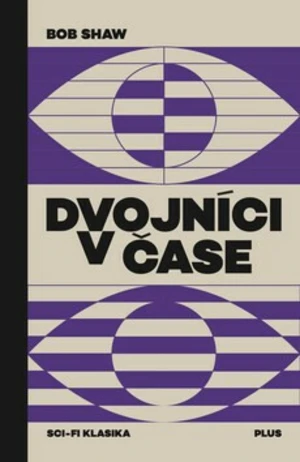 Dvojníci v čase - Bob Shaw