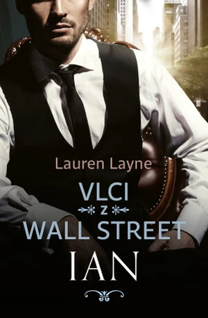 Vlci z Wall Street: Ian - Lauren Layne