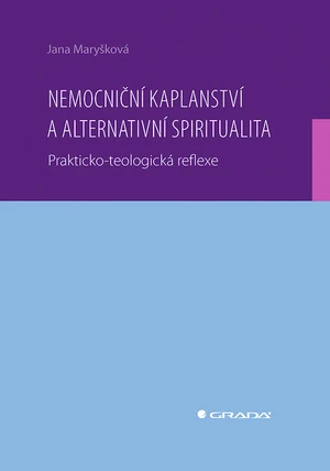 Kniha: Nemocniční kaplanství a alternativní spiritualita od Maryšková Jana