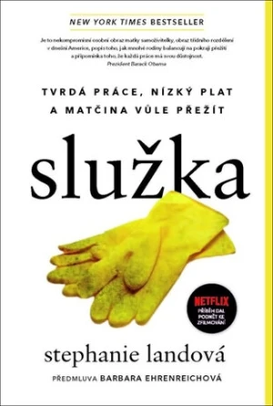 Služka - Tvrdá práce, nízký plat a matčina vůle přežít - Stephanie Landová