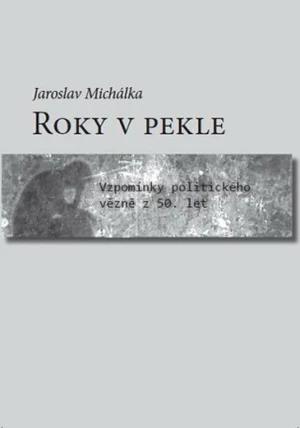 Roky v pekle - Jaroslav Michálka