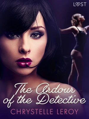 The Ardour of the Detective - Erotic Short Story - Chrystelle LeRoy - e-kniha