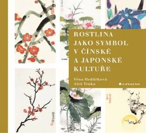 Rostlina jako symbol v čínské a japonské kultuře - Věna Hrdličková, Aleš Trnka - e-kniha