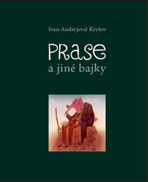 Prase a jiné bajky - Ivan Andrejevič Krylov, Adolf Born