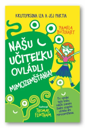 Našu učiteľku ovládli mimozemšťania! - Flintham Thomas, Pamela Butchart