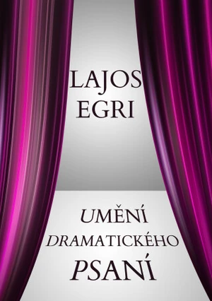 Umění dramatického psaní - Lajos Egri - e-kniha