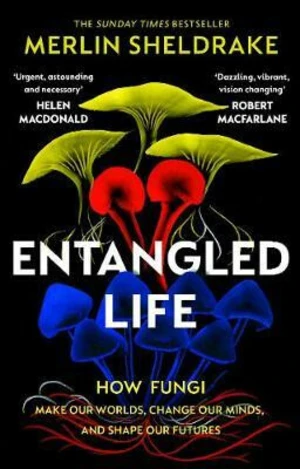 Entangled Life - Merlin Sheldrake