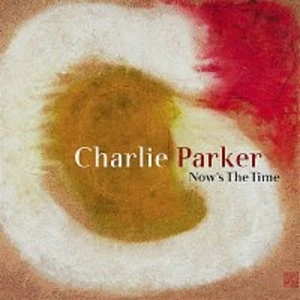 Charlie Parker – Now's the Time